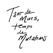 tant de mues, temps de mutations
